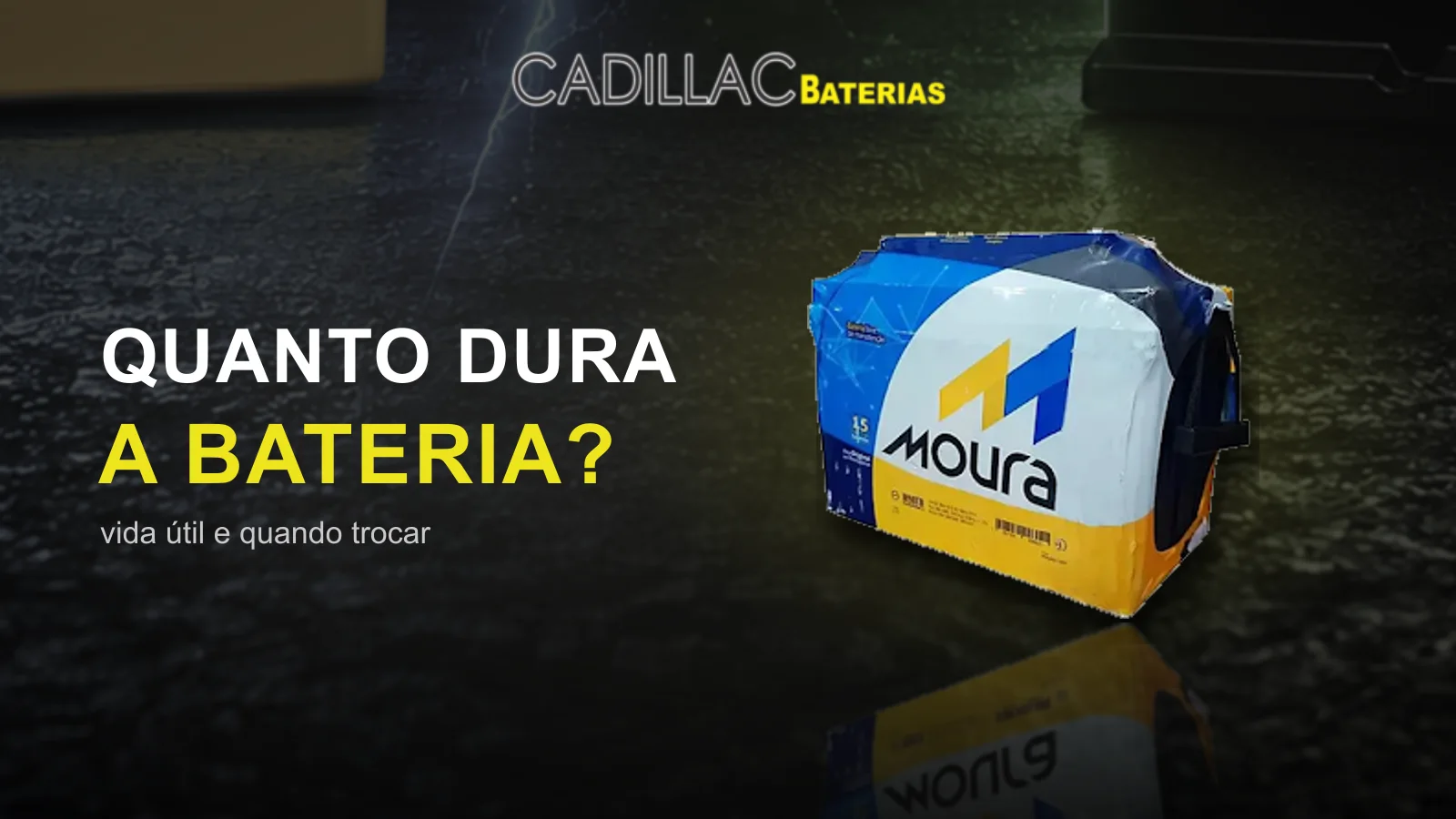 Bateria automotiva Moura, quanto dura e quando trocar